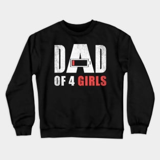 Dad of 4 four girls low battery gift for father's day Crewneck Sweatshirt